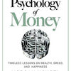 The Psychology of Money: Timeless lessons on wealth, greed, and happiness