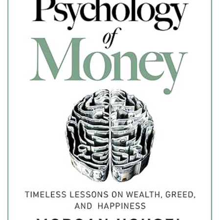 The Psychology of Money: Timeless lessons on wealth, greed, and happiness