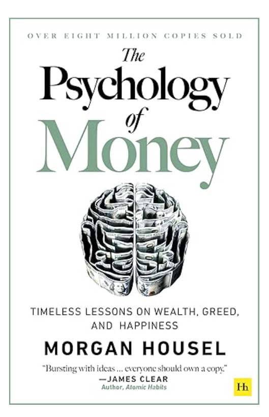 The Psychology of Money: Timeless lessons on wealth, greed, and happiness